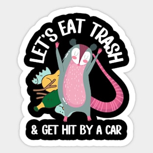 Let's Eat Trash & Get Hit By A Car Funny Possum Sticker